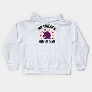 my unicorn made me do it Kids Hoodie